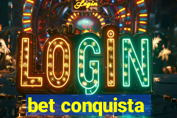 bet conquista