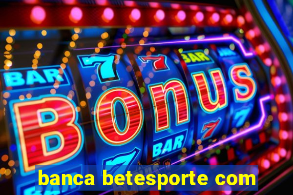 banca betesporte com