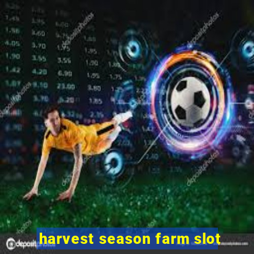 harvest season farm slot