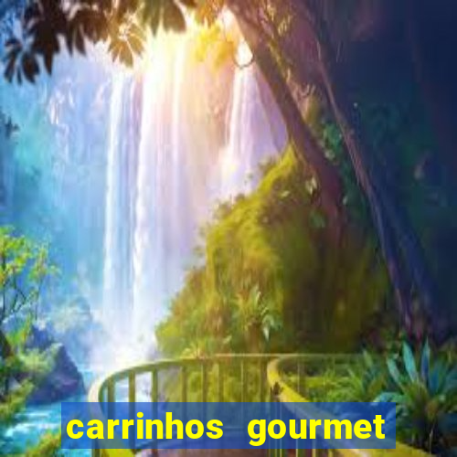 carrinhos gourmet para festas