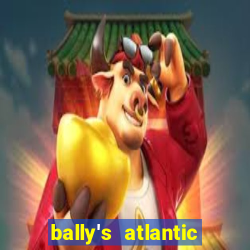 bally's atlantic city hotel & casino