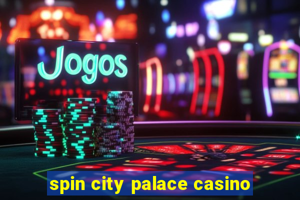 spin city palace casino