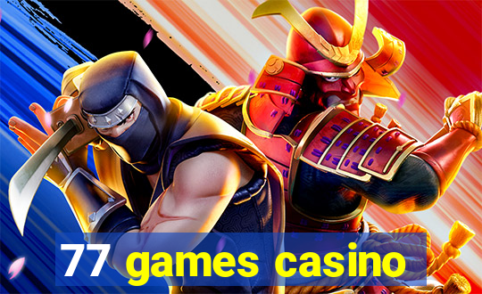 77 games casino