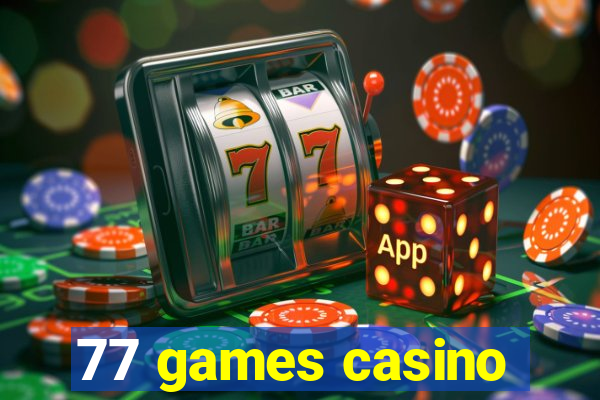 77 games casino