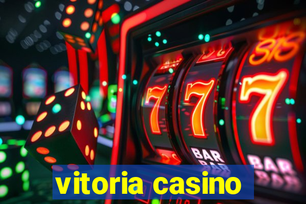 vitoria casino