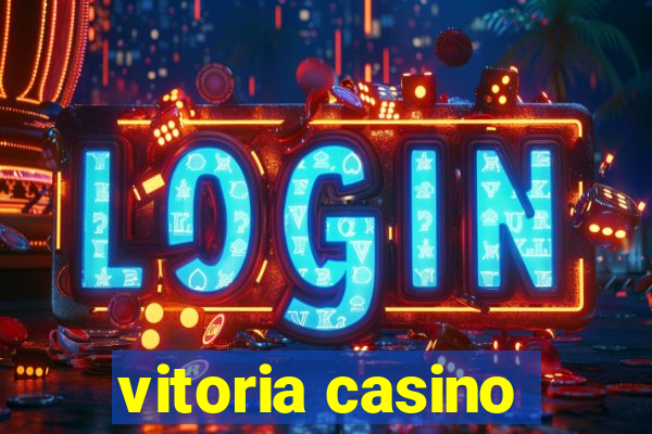 vitoria casino