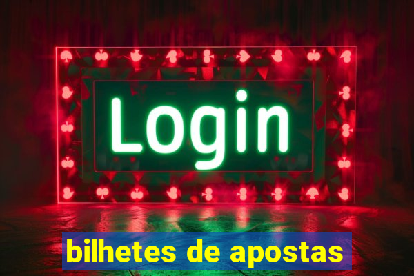 bilhetes de apostas