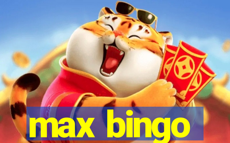 max bingo