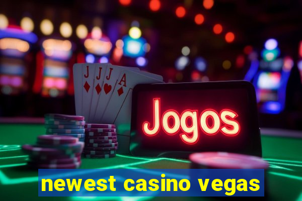 newest casino vegas