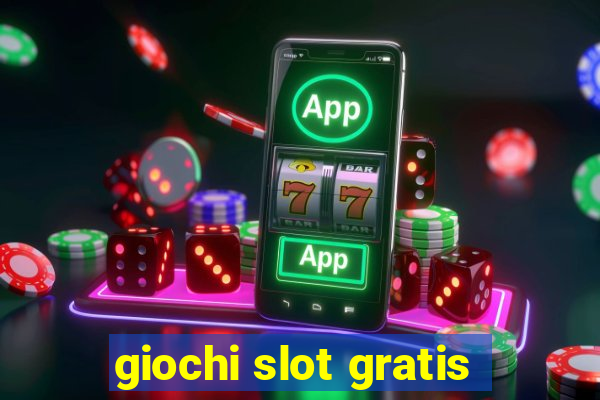 giochi slot gratis