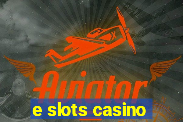 e slots casino