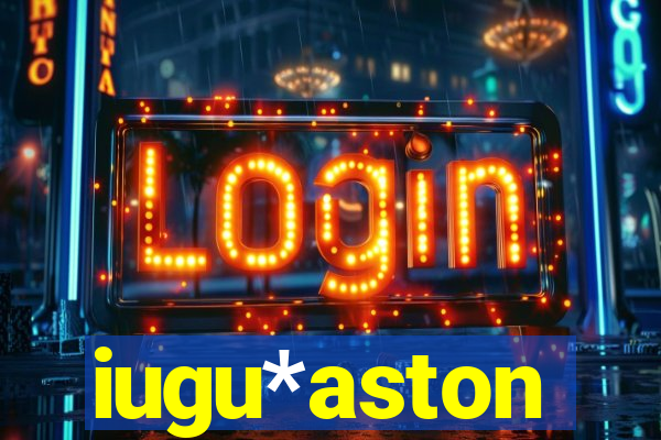 iugu*aston