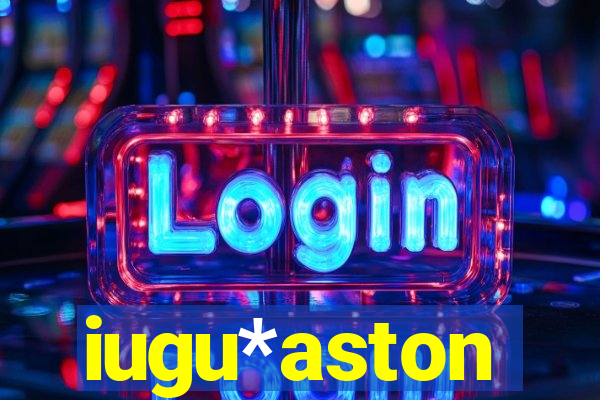 iugu*aston