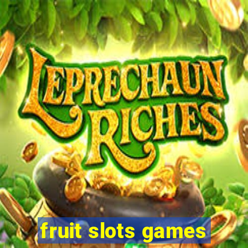 fruit slots games