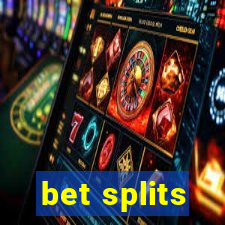 bet splits