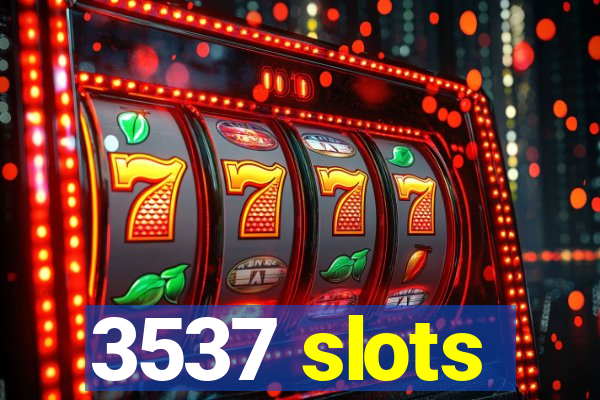 3537 slots