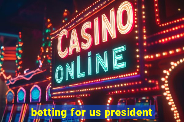 betting for us president