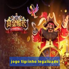 jogo tigrinho legalizado