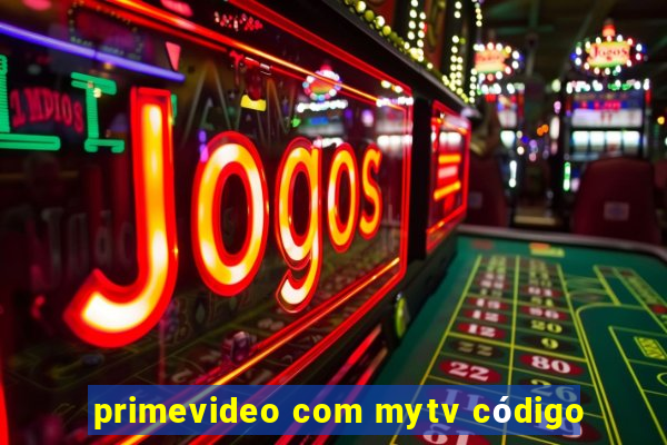 primevideo com mytv código