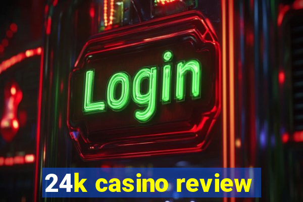 24k casino review