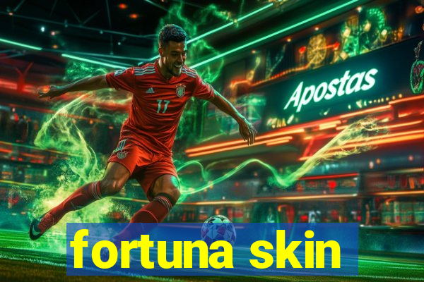 fortuna skin