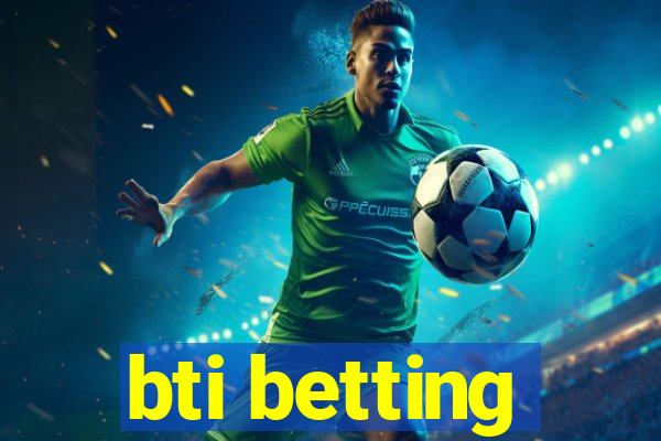 bti betting