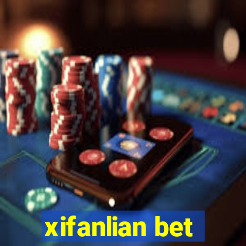 xifanlian bet