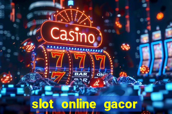 slot online gacor terbaru gampang menang