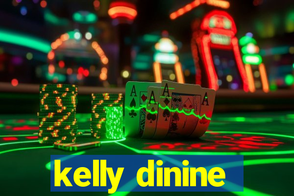 kelly dinine