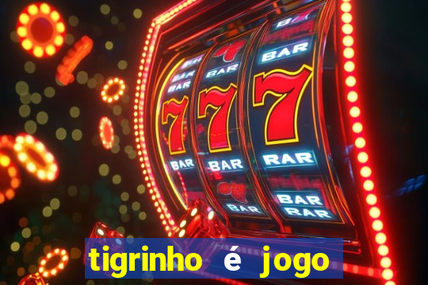 tigrinho é jogo de azar