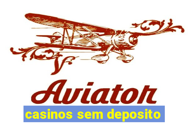 casinos sem deposito