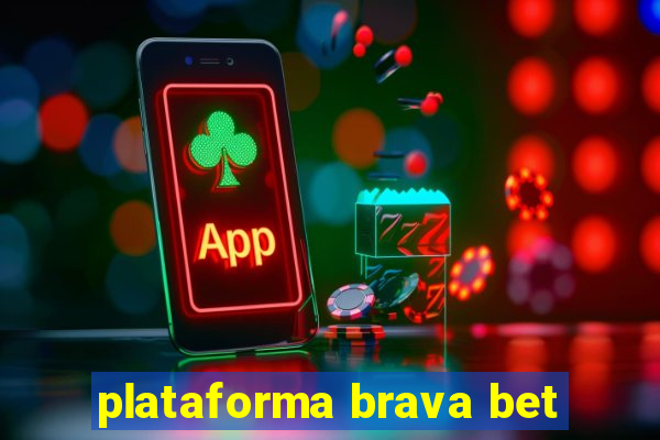 plataforma brava bet