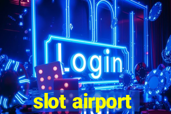 slot airport