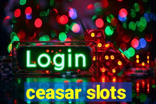 ceasar slots