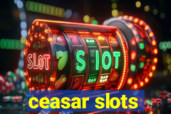 ceasar slots