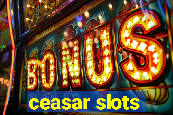 ceasar slots