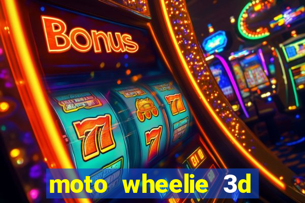 moto wheelie 3d dinheiro infinito