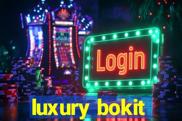 luxury bokit