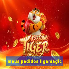 meus pedidos ligamagic