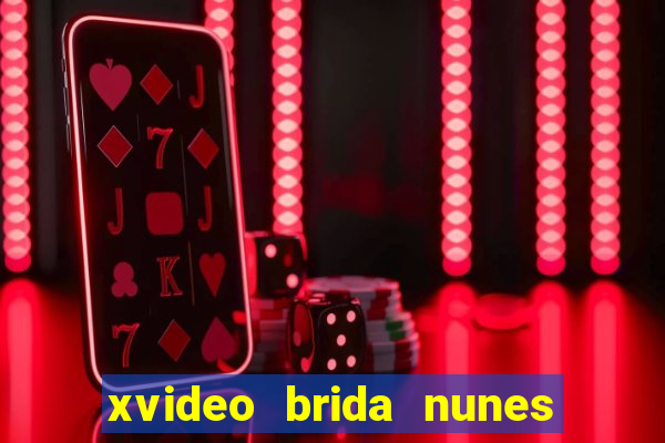 xvideo brida nunes e kid