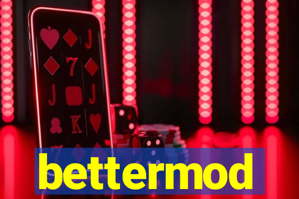 bettermod