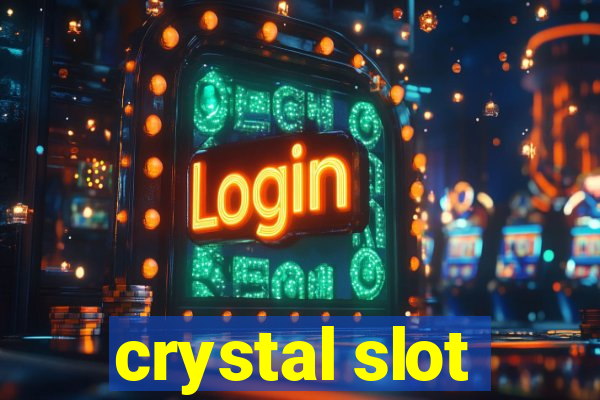 crystal slot