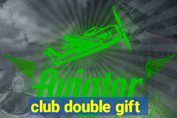 club double gift