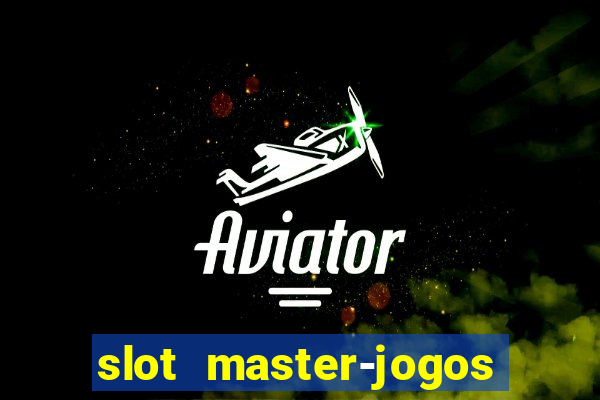 slot master-jogos de cassino