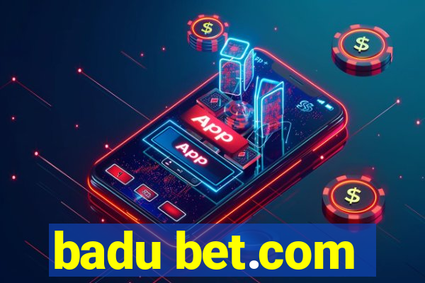 badu bet.com