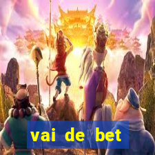 vai de bet primeiro deposito