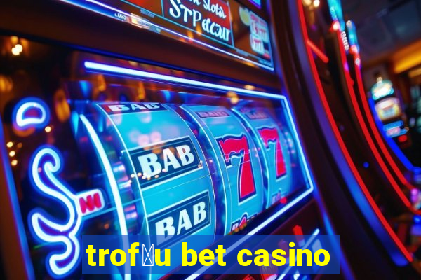 trof茅u bet casino