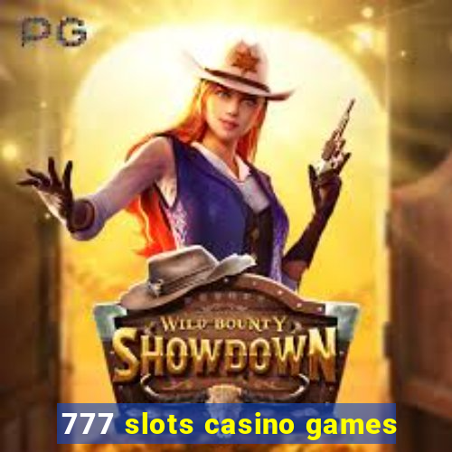 777 slots casino games