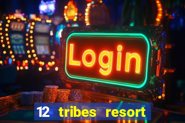 12 tribes resort casino casinos washington state