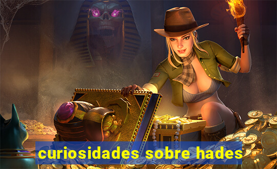 curiosidades sobre hades